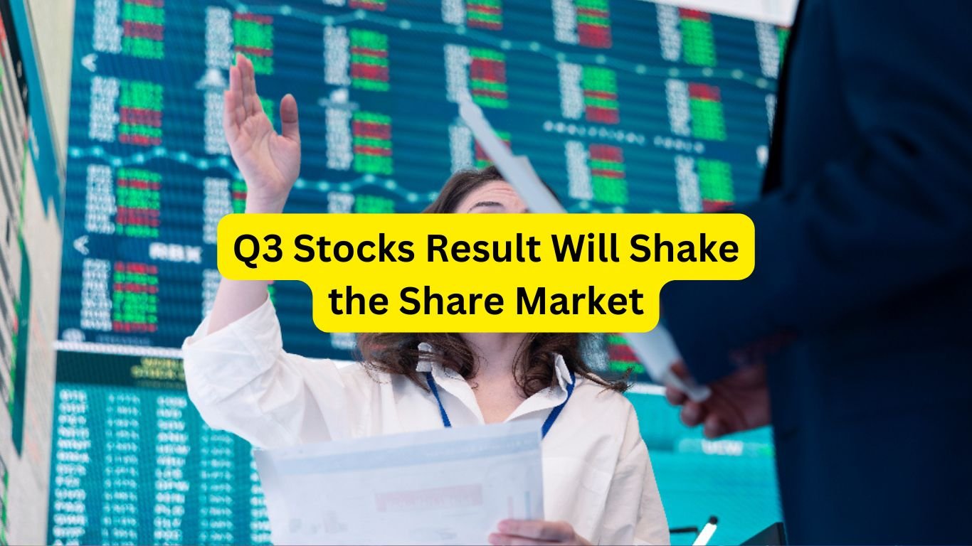 Q3 Stocks Result Will Shake the Share Market