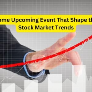 Some Upcoming Event That Shape the Stock Market Trends