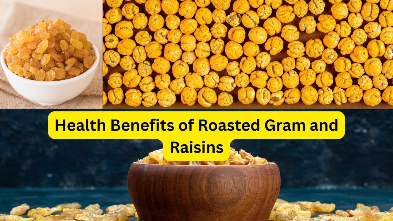 Health Benefits of Roasted Gram and Raisins