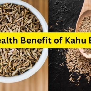 Health Benefit of Kahu Beej